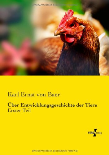 Cover for Karl Ernst Von Baer · Ueber Entwicklungsgeschichte Der Tiere: Erster Teil (Paperback Book) [German edition] (2019)