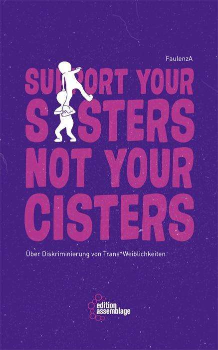 Cover for FaulenzA · Support your sisters not your (Book)