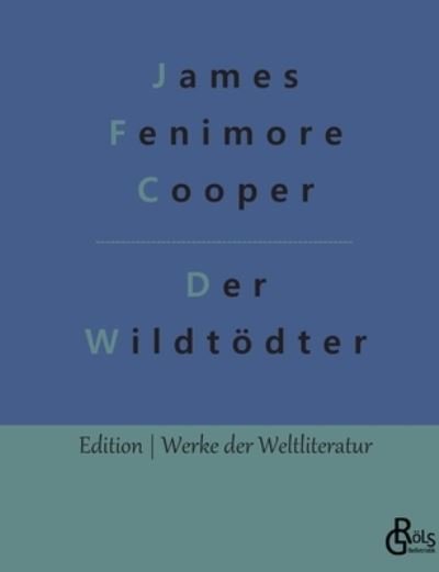 Cover for James Fenimore Cooper · Der Wildtdter (Paperback Bog) (2022)