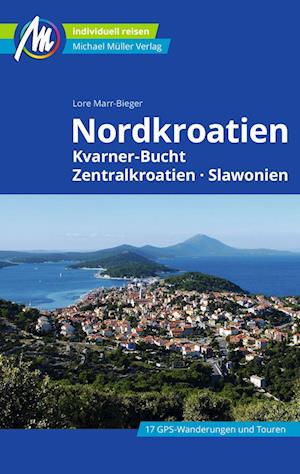 Nordkroatien Reiseführer Michael Müller Verlag - Lore Marr-Bieger - Kirjat - Müller, Michael - 9783966853101 - keskiviikko 29. toukokuuta 2024