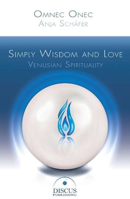 Cover for Anja Schaefer · Simply Wisdom and Love: Venusian Spirituality (Pocketbok) (2015)