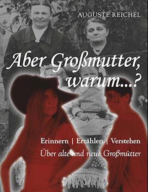 Cover for Reichel Auguste · Aber Großmutter, Warum...? - Broschierte Ausgabe (Book)