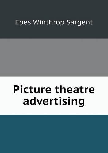 Cover for Epes Winthrop Sargent · Picture Theatre Advertising (Paperback Book) (2013)