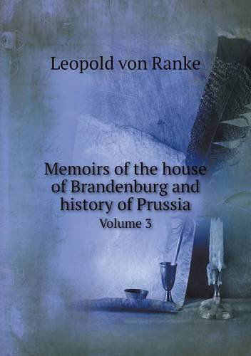 Cover for Leopold Von Ranke · Memoirs of the House of Brandenburg and History of Prussia Volume 3 (Paperback Book) (2013)