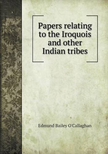 Cover for Edmund Bailey O'callaghan · Papers Relating to the Iroquois and Other Indian Tribes (Paperback Book) (2013)