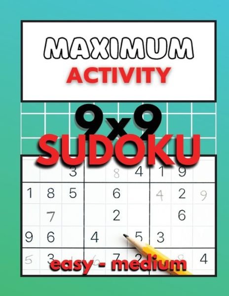 Cover for Sylvester Moore · Maximum Activity 9x9 Sudoku easy to medium: Beginner Sudoku with solutions, Easy Sudoku puzzle book, 480 puzzles, Free BONUS inside (Paperback Book) (2021)
