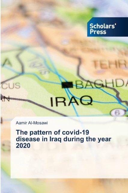 Cover for Aamir Al-Mosawi · The pattern of covid-19 disease in Iraq during the year 2020 (Pocketbok) (2021)