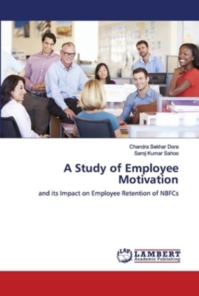 A Study of Employee Motivation - Dora - Bøger -  - 9786202668101 - 26. juni 2020