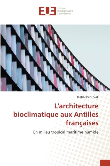 Cover for Thibaud Duval · L'architecture bioclimatique aux Antilles francaises (Paperback Bog) (2021)