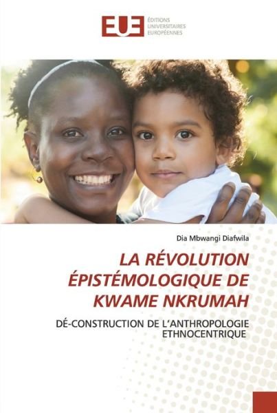 Cover for Dia Mbwangi Diafwila · La Révolution Épistémologique de Kwame Nkrumah (Pocketbok) (2022)