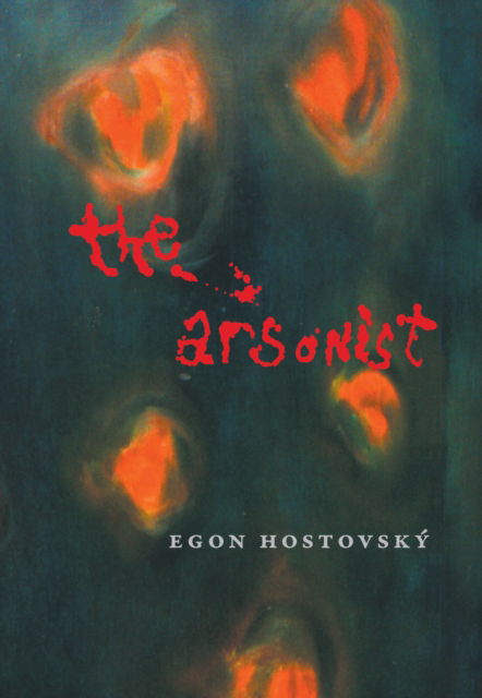 Cover for Egon Hostovsky · The Arsonist (Paperback Book) (2025)