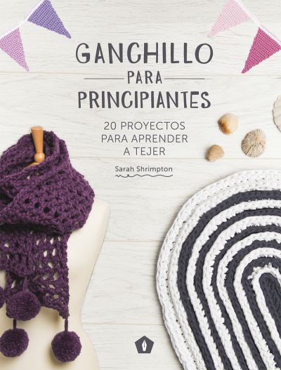 Cover for Sarah Shrimpton · Ganchillo para Principiantes (Book) (2019)