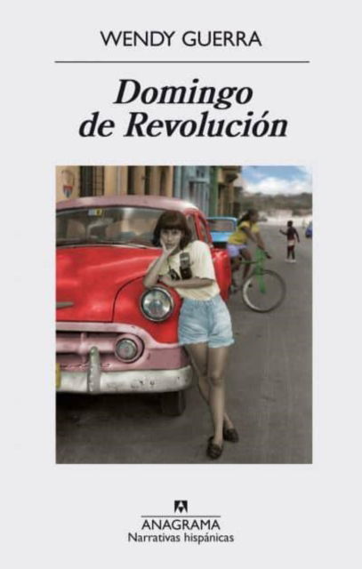 Domingo de revolucion - Wendy Guerra - Bücher - Anagrama, Editorial S.A. - 9788433998101 - 1. April 2016