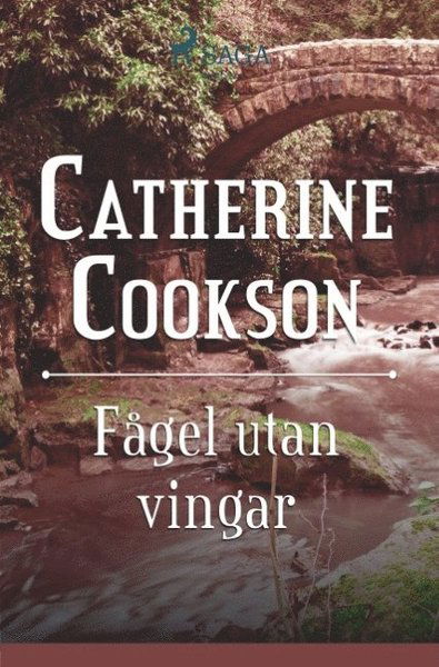 Fågel utan vingar - Catherine Cookson - Kirjat - Saga Egmont - 9788726041101 - maanantai 26. marraskuuta 2018