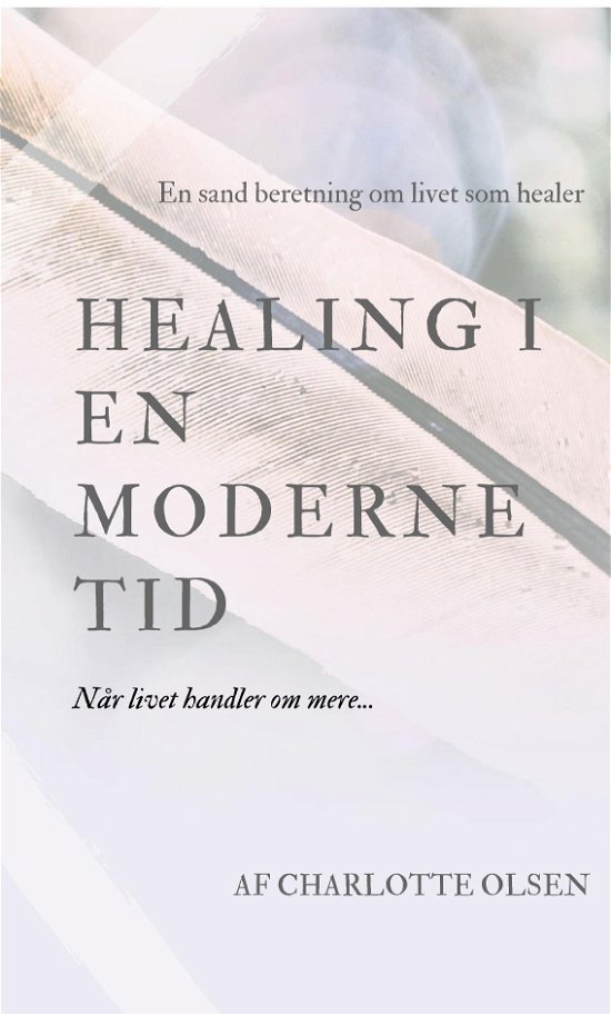 Cover for Charlotte Olsen; Charlotte Olsen · Healing i en moderne tid (Paperback Book) (2018)