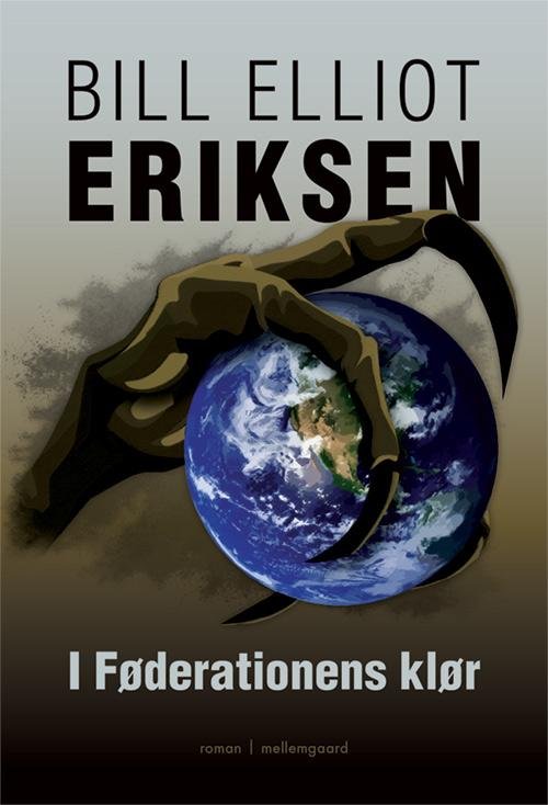 I Føderationens klør - Bill Elliot Eriksen - Bücher - mellemgaard - 9788771900101 - 17. Juni 2016