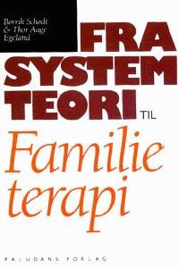 Cover for Borrik Schjødt; Thor Aage Egeland · Fra systemteori til familieterapi (Sewn Spine Book) [1er édition] (2000)