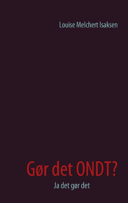 Cover for Louise Melchert Isaksen; Louise Melchert Isaksen · Gør det ONDT? (Paperback Book) [1st edition] [Paperback] (2007)