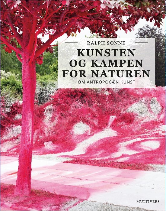 Cover for Ralph Sonne · Kunsten og kampen for naturen (Sewn Spine Book) [1º edição] (2022)