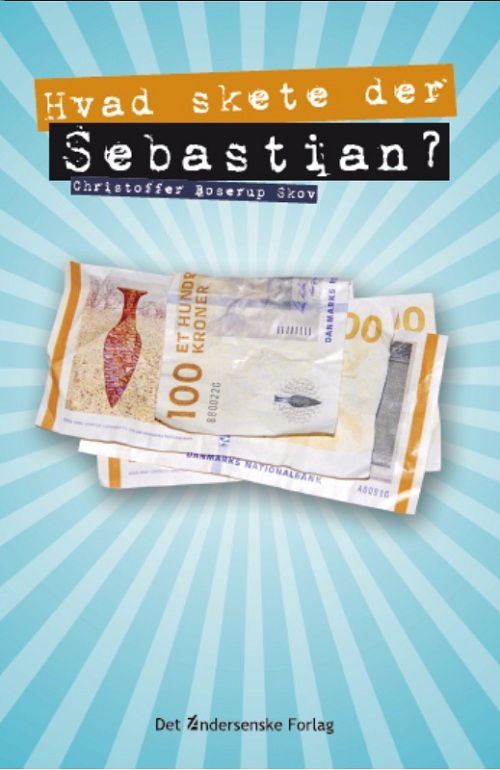 Cover for Christoffer Boserup Skov · Hvad skete der, Sebastian? (Bound Book) [1. wydanie] [Indbundet] (2010)