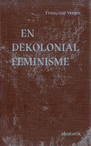 Cover for Françoise Vergès · En dekolonial feminisme (Sewn Spine Book) [1st edition] (2023)