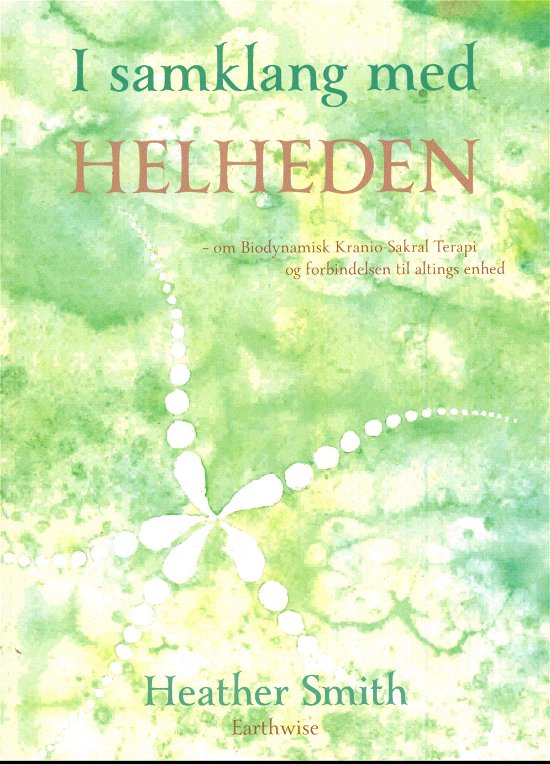 Cover for Heather Smith · I samklang med Helheden- om Biodynamisk Kranio-Sakral Terapi og forbindelsen til altings enhed (Taschenbuch) [1. Ausgabe] (2023)