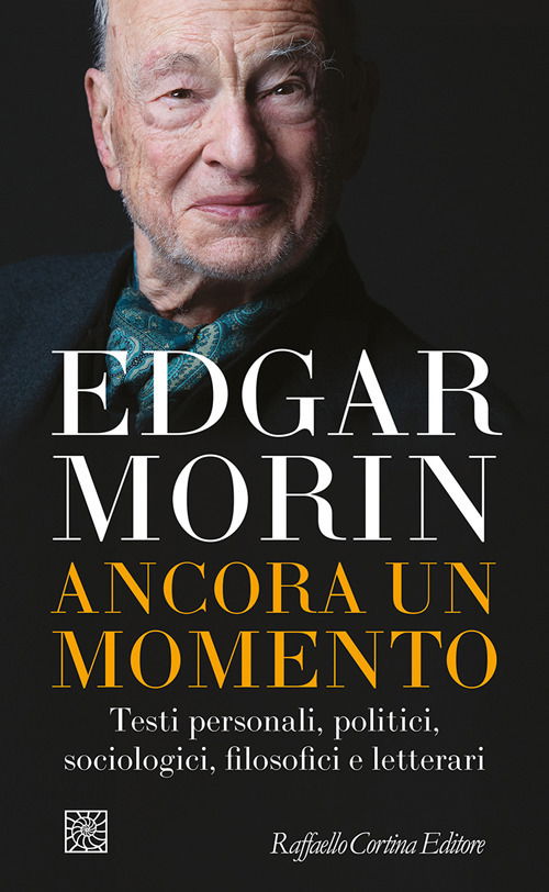 Cover for Edgar Morin · Ancora Un Momento. Testi Personali, Politici, Sociologici, Filosofici E Letterari (Book)