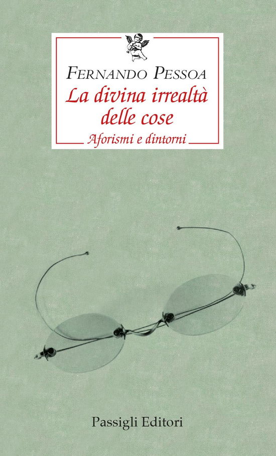 Cover for Fernando Pessoa · La Divina Irrealta Delle Cose. Aforismi E Dintorni. Testo Portoghese A Fronte (Book)