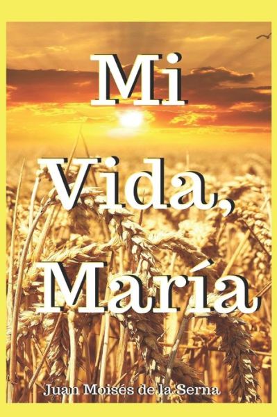Cover for Juan Moises De La Serna · Mi Vida, Maria (Paperback Bog) (2018)