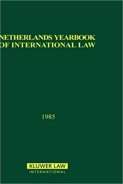 Netherlands Year Book of International Law - T.M.C.Asser Instituut - Books - Kluwer Academic Publishers - 9789024733101 - February 21, 1986