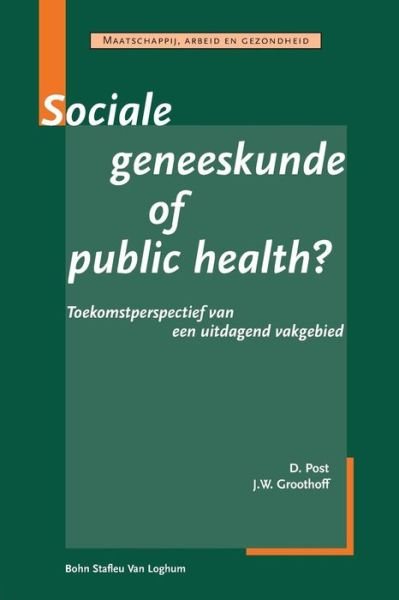 Sociale Geneeskunde of Public Health: Toekomstperspectief Van Een Uitdagend Vakgebied - Bsl Fictief - Kirjat - Bohn Stafleu Van Loghum - 9789031340101 - 2003