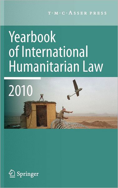 Cover for M N Schmitt · Yearbook of International Humanitarian Law - 2010 - Yearbook of International Humanitarian Law (Hardcover Book) [Edition. Ed. edition] (2011)