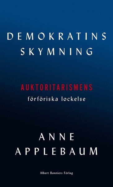 Cover for Anne Applebaum · Demokratins skymning (ePUB) (2020)