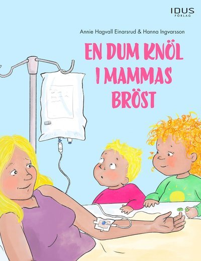 Cover for Annie Hagvall Einarsrud · En dum knöl i mammas bröst (Bound Book) (2022)