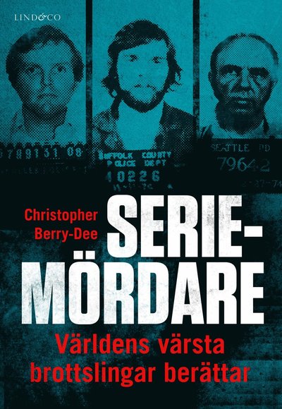 Cover for Christopher Berry-Dee · Seriemördare : världens värsta brottslingar berättar (Inbunden Bok) (2019)