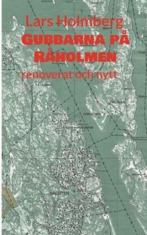 Cover for Lars Holmberg · Gubbarna på Råholmen : renoverat och nytt (Book) (2023)