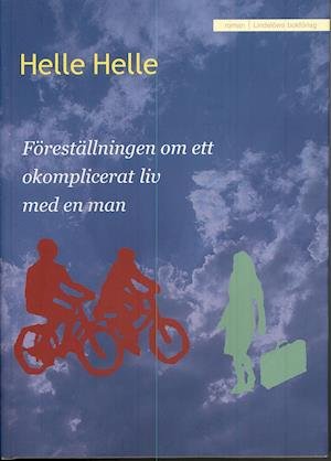 Cover for Helle Helle · Föreställningen om ett okomplicerat liv med en man (Indbundet Bog) (2007)