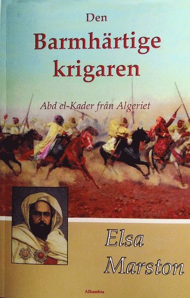 Cover for Elsa Marston · Den barmhärtige krigaren - Abd el-Kader från Algeriet (Paperback Book) (2018)