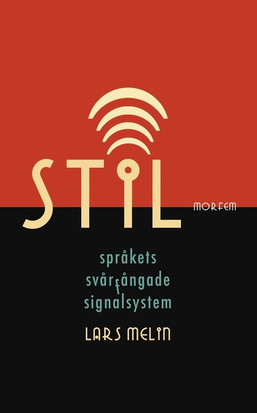 Stil. Språkets svårfångade signalsystem - Lars Melin - Kirjat - Morfem - 9789188419101 - lauantai 2. helmikuuta 2019