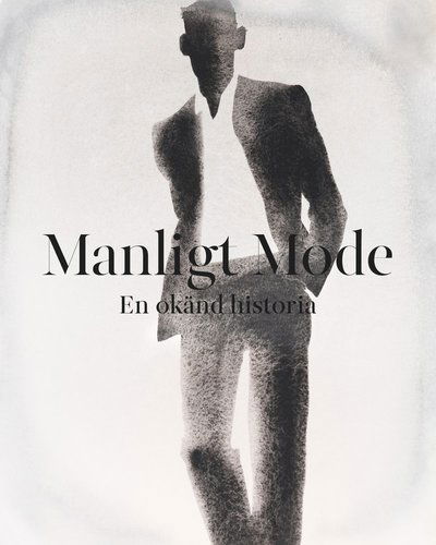 Cover for Manligt mode : en okänd historia (Hardcover Book) (2022)