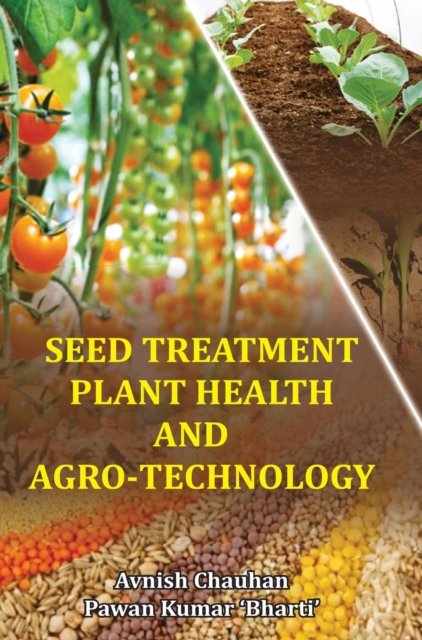 Cover for Avnish Chauhan · Seed Treatment, Plant Health and Agro-Technology (Inbunden Bok) (2011)
