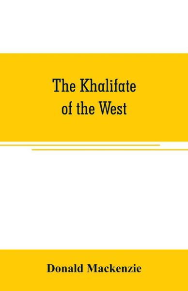 The Khalifate of the West - Donald MacKenzie - Livros - Alpha Edition - 9789353707101 - 1 de junho de 2019