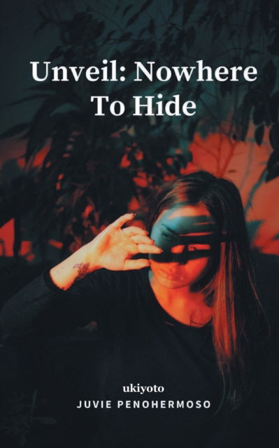Cover for Juvie Penohermoso · Unveil: Nowhere to Hide (Paperback Book) (2024)