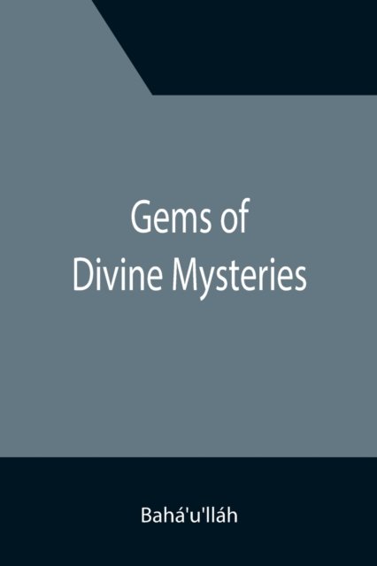 Gems of Divine Mysteries - Bahá'u'lláh - Books - Alpha Edition - 9789355394101 - November 22, 2021