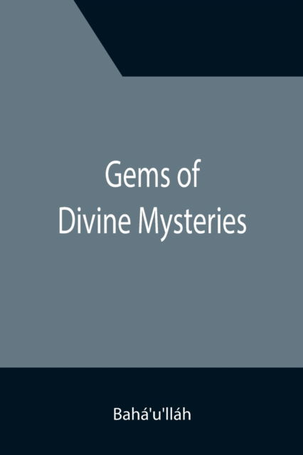 Gems of Divine Mysteries - Bahá'u'lláh - Bücher - Alpha Edition - 9789355394101 - 22. November 2021