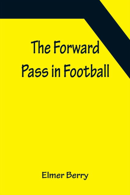 Cover for Elmer Berry · The Forward Pass in Football (Paperback Book) (2022)