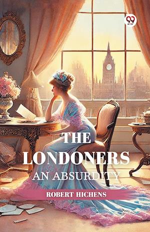 Cover for Robert Hichens · The Londoners An Absurdity (Paperback Book) (2025)