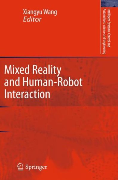 Cover for Xiangyu Wang · Mixed Reality and Human-Robot Interaction - Intelligent Systems, Control and Automation: Science and Engineering (Paperback Book) [2011 edition] (2013)