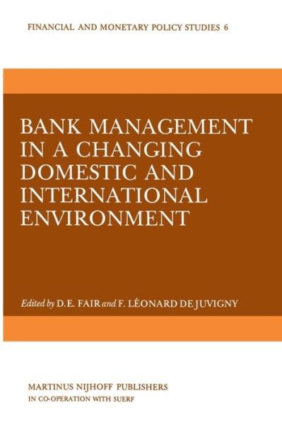 Cover for D E Fair · Bank Management in a Changing Domestic and International Environment: The Challenges of the Eighties - Financial and Monetary Policy Studies (Pocketbok) [Softcover reprint of the original 1st ed. 1982 edition] (2011)