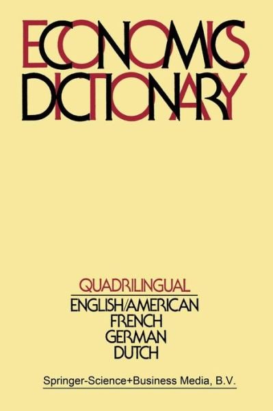 Simon K Kuipers · Quadrilingual Economics Dictionary (Paperback Book) [Softcover reprint of the original 1st ed. 1980 edition] (2011)